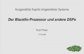 Der BlackfinProzessor und andere DSPs · Warum DSPs ? 7 GPP vs. DSP ... – entwickelt von Analog Devices und Intel verbindet DSP und MCUEigenschaften ADSPBF561 ist DualCoreProzessor