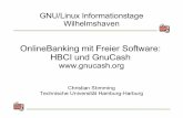 OnlineBanking mit Freier Software: HBCI und …chemnitzer.linux-tage.de/2004/workshops/slides/gnucash...GNU/Linux Informationstage Wilhelmshaven OnlineBanking mit Freier Software: