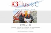 K3 Plus UG Praesentation.pdf · Nach dem Motto „Alles Überflüssige vermeiden“ planen wir in Zusammenarbeit mit unseren Kunden und Partnern vorab die Bauabläufe in Hinblick
