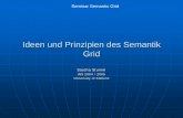 Ideen und Prinzipien des Semantik Grid - Institute WeST · Aufbau Zusammensetzung des Semantic Grid Ressourcen im Semantik Web Rückblick Grid Computing Integration von Semantik Web