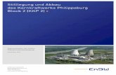 Stilllegung und Abbau des Kernkraftwerks Philippsburg ... · 3 Spätestens Ende 2019 wird Block 2 des Kernkraft-werks Philippsburg (KKP 2) den Leistungsbetrieb einstellen. Das regelt