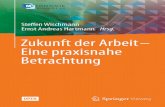 Zukunft der Arbeit – Eine praxisnahe · Steffen Wischmann · Ernst Andreas Hartmann Hrsg. Zukunft der Arbeit – Eine praxisnahe Betrachtung