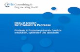 Robust Design für Produkte & Prozesse - mts-contech.de · 2015 Folie 7 Robust Design –Die kausale Kette Ziel: Aufbau einer kausalen Kette vom Endprodukt bis hin zu den Prozessparametern