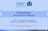 Storytelling - Interactive Movies - - 9. Storytelling - Interactive...PDF fileProf. Dr.-Ing. Robert J. Wierzbicki Interactive Film •"Interactive Film is strongly associated with