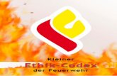 Kleiner Ethik-Code - preview.feuerwehr-ktn.atpreview.feuerwehr-ktn.at/fileadmin/user_upload/Ethikkodex_des_KLFV.pdf · Ethik-Code Kleiner. Liebe Kameradinnen und Kameraden, liebe