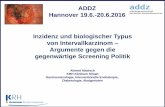 ADDZ Hannover 19.6.-20.6.2016 Inzidenz und biologischer ... · Polypen > 9 mm nach einem positiven FOBT: - bei 2,2% im Jahr 1-5 - bei 4% im Jahr 5-10 000 Polypeninzidenz nach negativer