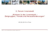 2. Forum Innenstadt „Wohnen in der Innenstadt ... · SENI ist Chefsache. SENI muss eine prioritäre Aufgabe der Stadtpolitik in Trier werden. Die Stadt Trier kommt hierbei die Rolle
