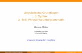 Linguistische Grundlagen 5. Syntax 2. Teil ...home.uni-leipzig.de/muellerg/mu458.pdf · Numerus-Merkmalen fu¨r die Subjekt-Pra¨dikat-Kongruenz). • CP ersetzt das alte Startsymbol