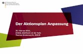 Der Aktionsplan Anpassung - dvgw.de · Deutsche Anpassungsstrategie an den Klimawandel Beschluss der Bundesregierung 2008 Ziele Verletzlichkeit gegenüber den Folgen des Klima-wandels