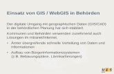 Einsatz von GIS / WebGIS in Behörden - uismedia.de · WebGIS Unter dem Begriff WebGIS wird im Allgemeinen ein Geoinformationssystem (GIS) verstanden, dessen Funktion teilweise auf