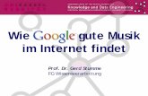 Wie gute Musik im Internet findet - kde.cs.uni-kassel.de · Prof. Dr. Gerd Stumme - Wie Google gute Musik im Internet findet 2 Hertie-Stiftungslehrstuhl Wissensverarbeitung Wir beschäftigen