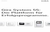 Gira System 55: Die Plattform für Erfolgsprogramme. · Das Gira System 55 bietet mehr als 300 Funkti-onen der intelligenten Gebäudetechnik, die sich passend in sechs unterschiedliche