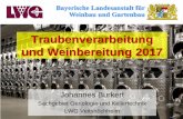 Traubenverarbeitung und Weinbereitung 2017 - LWG · Folie 1 J. Burkert, LWG Bayerische Landesanstalt für Weinbau und Gartenbau Traubenverarbeitung und Weinbereitung 2017 Bayerische