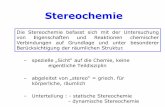 Stereochemie - medchem.uni-erlangen.de Stereochemie.pdf · Stereochemie – spezielle „Sicht“ auf die Chemie, keine eigentliche Teildisziplin – abgeleitet von „stereo“ =