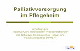 Palliativversorgung im Pflegeheim - hpvsh.de · Indikationen für Palliativversorgung Unheilbare, fortschreitende, fortgeschrittene und in absehbarer Zeit zum Tode führende Erkrankungen
