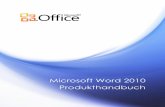 Microsoft Word 2010 Produkthandbuch · Schriftarten und Grafikformatierungseffekte in allen Microsoft Office 2010-Dokumenten mit nur wenigen Klicks konsistent herzustellen. Entdecken