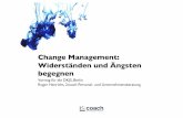 Change Management: Widerständen und Ängsten begegnen · Change Management! Unter Veränderungsmanagement (englisch change management) lassen ! sich alle Aufgaben, Maßnahmen und