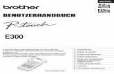BENUTZERHANDBUCH P-touch E300 ... - cdn-reichelt.decdn-reichelt.de/documents/datenblatt/G100/PT-E300_BDA-DE.pdf · erklären, dass dieses Produkt und der Netzadapter sich in Übereinstimmung