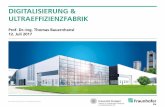 DIGITALISIERUNG & ULTRAEFFIZIENZFABRIK · © Fraunhofer IPA, IFF Universität Stuttgart 2 Verlustfrei produzieren in lebenswerter Umgebung Die Ultraeffizienzfabrik ist ein neuartiger