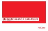 Mediadaten 2018 Köln - koelnsport.de · ein breites Spektrum an Hobby- und Brei-tensport an. In Köln.Sport geht es um den Sport in allen seinen spannenden Facet-ten. Die Tatsache,