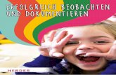 Erfolgreich beobachten und dokumentieren - info.herder.de · Liebe Leserinnen, liebe Leser, durch Beobachtung gewinnen Sie als pädagogische Fachkraft grundlegende Einblicke in die