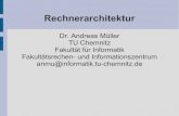 Dr. Andreas Müller TU Chemnitz Fakultät für Informatik ... · Array-Computer (Data-Array) ... 2.Struktur des Rechners ist unabhänig vom zu lösenden Problem 3.Programm und Daten