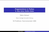 Programmieren in Python - gki.informatik.uni-freiburg.degki.informatik.uni-freiburg.de/teaching/ss09/aipractical/python6.pdf · Programmieren in Python 6. Eine kleine Builtin-Safari