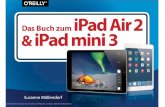 Susanne Möllendorf, Das Buch zum iPad Air 2 und iPad mini ... · Susanne Möllendorf, Das Buch zum iPad Air 2 und iPad mini 3, O´Reilly, ISBN 978-3-95561-914-5 D3kjd3Di38lk323nnm