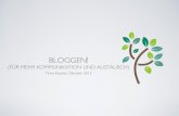 BLOGGEN! - · PDF file• Blogger Community • Soziale Netzwerke. Bloggen! Für mehr Kommunikation und Austausch Timo Kracke (timo@kracke.org ~ @genkracke) ~ ~ Oktober 2015 Was ist