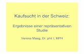 Kaufsucht in der Schweiz - gesundheitsfoerderung-zh.ch · Kaufsucht in der Schweiz: Ergebnisse einer repräsentativen Studie Verena Maag, Dr. phil I, MPH