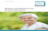 Bildung und Digitalisierung für ältere Menschen - bagso.de · 5 EINFÜHRUNG ersten Quartal 2017 in Deutschland 50 Prozent der Personen ab 65 Jahren im Internet unterwegs. 2007 waren