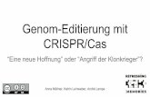 Genom-Editierung mit CRISPR/Cas - fahrplan.events.ccc.de · Genom-Editierung mit CRISPR/Cas “Eine neue Hoffnung” oder “Angriff der Klonkrieger”? Anna Müllner, Katrin Leinweber,