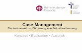 Konzept • Evaluation • Ausblick · Case Management - Ein Instrument zur Förderung von Selbstbestimmung Realisierung von Teilhabewunsch und Bedarfen des Klienten durch: • Koordination