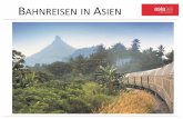 BAHNREISEN IN ASIEN - asiaworkshop.ch · GENERELL - Asien ist ein Paradies für Zugfans - Ein unglaublich schnell wachsendes Schienennetz –immer bessere Verlinkung - Von super einfach