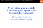 Motivation im Sport – am Beispiel des Radsports · Klinik für Anästhesie und Intensivmedizin Klinikum Südstadt Rostock Motivation und mentale Einstellung im Sport – am Beispiel