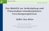 Das WebGIS zur Verknüpfung und Präsentation ...archiv.geomv.de/geoforum/2016/praesentationen/I3_Hiller_GeoforumMV2016.pdf · Baltic Sea Atlas GeoForum MV 2016 Das WebGIS zur Verknüpfung