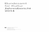 Bundesamt für Kultur Jahresbericht 2014 - bak.admin.ch · 8 Die Arbeitsgruppe soll bis Ende 2015 einen Aktionsplan mit konkreten Massnahmen erarbeiten, um den fahrenden Minderheiten
