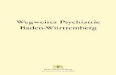 Wegweiser Psychiatrie Baden-Württemberg · 3 VORWORT Die psychiatrische Versorgungslandschaft in Baden-Württemberg ist vielfältig und nicht immer leicht zu überblicken. Der „Wegweiser