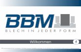 Unternehmen und Organisation Technische Ausstattungbbm-blechbearbeitung.de/download/bbm_unternehmensprasentation.pdf · BBM Laseranwendungstechnik GmbH | Im Deboldsacker 2 | 74232