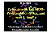 Zytogenetik bei MDS- Wie funktioniert´s und was bringt´s · Zytogenetik bei MDS-Wie funktioniert´s und was bringt´s Patiententag der III. Medizinischen Klinik Universitätsmedizin
