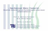 Das Konzept Water Footprint - kompetenz-wasser.de · Das Konzept Water Footprint 3 Fachgebiet Sustainable Engineering • Technische Universität Berlin – Fakultät III – Prozesswissenschaften