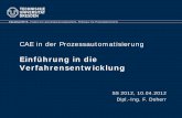 CAE in derPLT - TU Dresden · Ganzheitliche Verfahrensentwicklung • Systematisches Vorgehen unter Berücksichtigung von Äußeren Einflussgrößen Wechselwirkungen von Verfahrensschritten