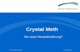 Crystal Meth - ffbra.de · 1 Crystal-“Line“ enthält im Schnitt 100 mg (= 10 fach höhere Dosis) Toleranzentwicklung tritt bereits nach 3 Dosierungen von 10 mg oral an 2 bis 3