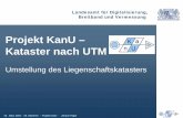 Projekt KanU – Kataster nach UTM · Landesamt für Digitalisierung, Breitband und Vermessung, 23 . März 2015 - 29. InfoVerm - Projekt KanU - Johann Hilger Projekt KanU – Kataster