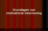Grundlagen von motivational interviewing - fh-kiel.de · Grundlagen von motivational interviewing Geschlossene Fragen „Wollen Sie Ihren Alkohol-konsum aufgeben ?“ „Wieviel Alkohol