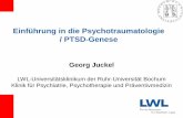 Einführung in die Psychotraumatologie / PTSD-Genese · Einführung in die Psychotraumatologie / PTSD-Genese Georg Juckel LWL-Universitätsklinikum der Ruhr-Universität Bochum Klinik