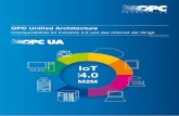 OPC Unified Architecture · 1 Multiplatform Multivendor Secure Reliable OPC Unified Architecture Interoperabilität für Industrie 4.0 und das Internet der Dinge Industrie 4.0 IoT