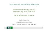 Stillstandsplanung und – abwicklung mit SAP R/3 PCK ...procats.de/akNord/images/cm/Turnaround_PCK_01-07-2008 29-06-2008.pdf · 0 Turnaround im Raffineriebetrieb Stillstandsplanung