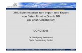 XML-Schnittstellen zum Import und Export von Daten für ... · DOAG2006 XML-Schnittstellen zum Import und Export von Daten für eine Oracle DB – Ein Erfahrungsbericht Seite 1 XML-Schnittstellen