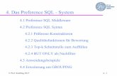 4. Das Preference SQL - System · Preference SQL = Standard SQL + Präferenzen Per Default verwendet Preference SQL reguläre SV-Semantik . Bei jeder numerischer Präferenz ist der